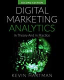 Digital Marketing Analytics: In Theory And In Practice