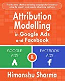 Attribution Modelling in Google Ads and Facebook